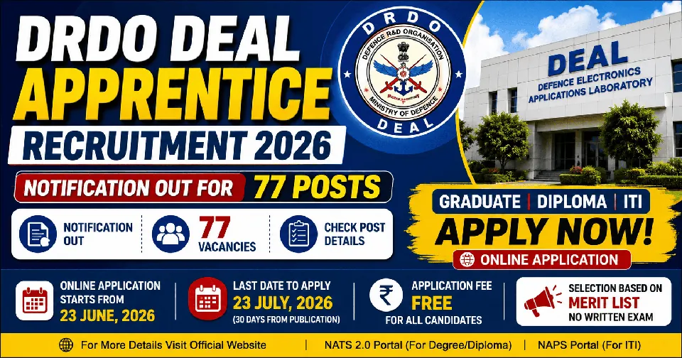 DRDO DEAL Apprentice Recruitment 2026: डीआरडीओ DEAL में अप्रेंटिस/डिप्लोमा/आईटीआई अप्रेंटिस के 77 पदों पर भर्ती, पूरी जानकारी और आवेदन प्रक्रिया