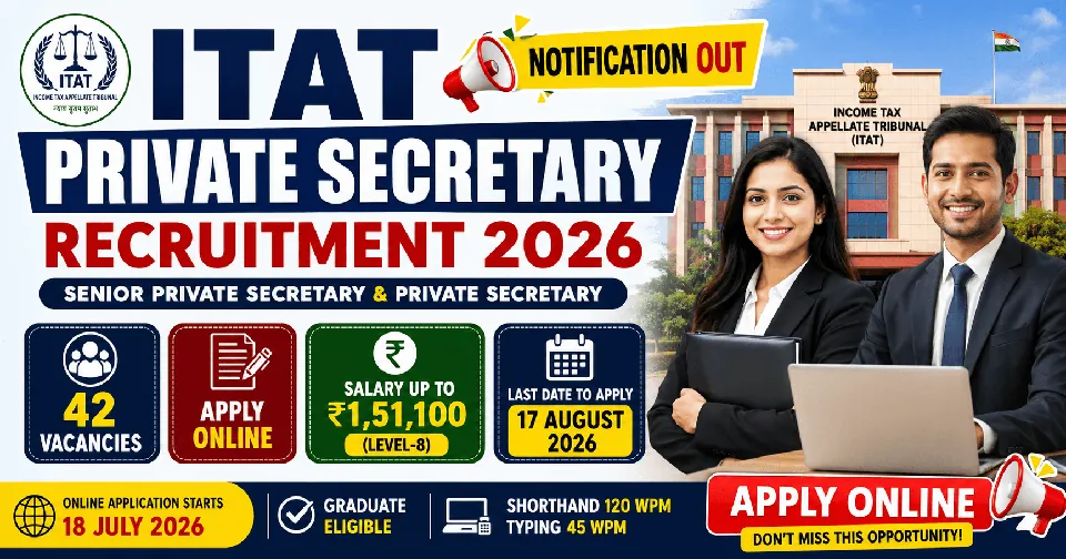 ITAT Private Secretary Recruitment 2026: 42 पदों पर भर्ती, आवेदन प्रक्रिया, योग्यता, आयु सीमा और पूरी जानकारी